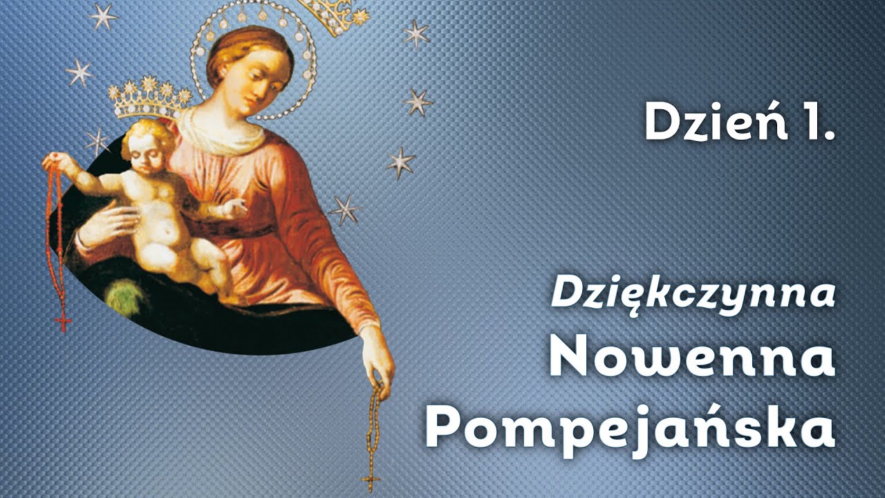 Dzień 1/9. Klasyczna Nowenna dziękczynna do Madonny Pompejańskiej + RÓŻANIEC radosne